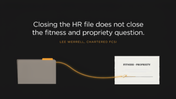 Post 2 16x9 Linkedin - Compliance Consultant London Quote on a dark slide: 'Closing the HR file does not close the fitness and propriety question,' with a grey folder on the left connected by an orange curve to a 'Fitness - Propriety' certificate on the right.